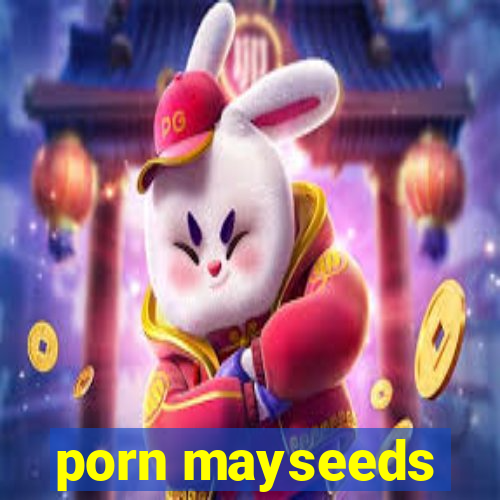 porn mayseeds